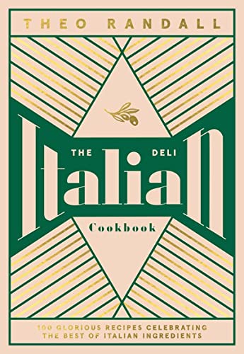 The Italian Deli Cookbook: 100 Glorious Recipes Celebrating the Best of Italian...